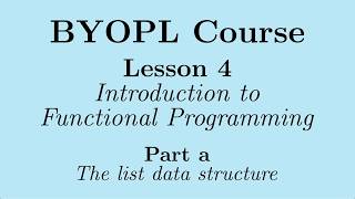 [BYOPL:L4a] Introduction to Functional Programming; Defining the immutable list data structure