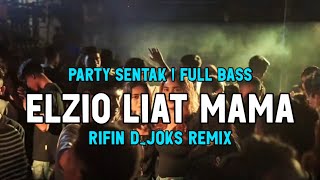 PARTY SENTAK🔥DJ EST QUE TU MAIMES X ELZIO LIAT MAMA || FULL BASS || RIFIN D_JOKS REMIX BASSGANGGA