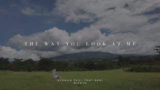 The Way You Look at Me - Nyoman Paul ft Andi Rianto [Lirik Video] | yumaro~