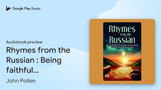 Rhymes from the Russian : Being faithful… by John Pollen · Audiobook preview