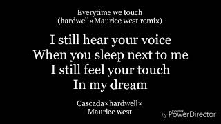 Everytime we touch(Hardwell×Maurice West remix)-lyrics-Cascada×Hardwell×Maurice West