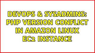 DevOps & SysAdmins: PHP version conflict in Amazon Linux EC2 instance