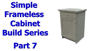 Simple Frameless Cabinet Build Series Part 7-Final Assembly # 330