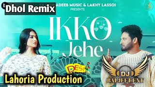 Ikko Jehe Dhol Mix Sajan Adeeb Ft Lahoria Production New Punjabi Song 2024 Remix