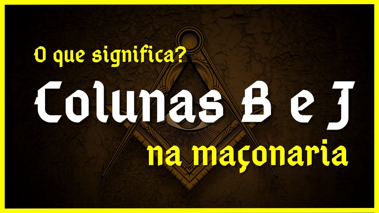 O QUE SIGNIFICA AS COLUNAS "B" E "J" NA MAÇONARIA? #maçonaria - YouTube