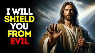 I Will Shield You From Evil | God Says | God Message Today | Gods Message Now | God Message