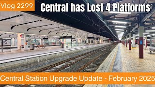 Sydney Trains Vlog 2299: Central Station Upgrade - Central Has Lost 4 Platforms - February 2025