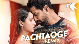 Pachtaoge (DJ NYK Remix) | Arijit Singh | Vicky Kaushal | Nora Fatehi | B Praak | Arvindr Khaira