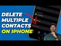 How To Delete Multiple Contact On iPhone | Easy Step-by-Step Guide