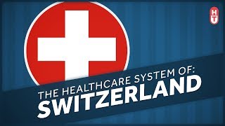 Switzerland's Healthcare Explained!