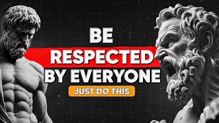 APPLY THESE 10 Stoic Lessons to BE RESPECTED by Everyone!