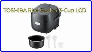 REVIEW (2025): TOSHIBA Rice Cooker 3-Cup LCD. ESSENTIAL details.