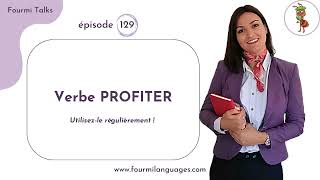 French Verb PROFITER - Start Using it Regularly! | Fourmi Talks 129