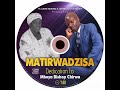 Matirwadzisa-Pastor C Vhengere#Dedication to Mbuya Bishop Chirwa 😭