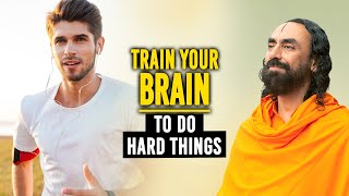 Train Your Brain To Like Doing Hard Things - Winners Use This Every Day | Swami Mukundananda