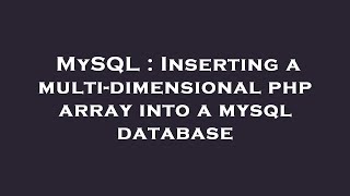 MySQL : Inserting a multi-dimensional php array into a mysql database