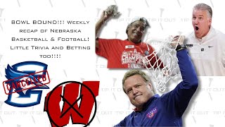 BOWL BOUND!!! Weekly recap of Nebraska Basketball & Football! Little Trivia and Betting too!!!!