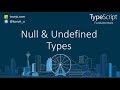TypeScript tutorial: Null and Undefined types