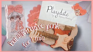 play date by melanie martinez but alternative punk