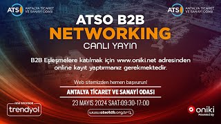 ATSO B2B NETWORKING / Antalya Ticaret ve Sanayi Odası / 23 Mayıs 2024