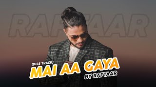 Mai Aa Gaya | new rap song | Raftaar new song 2020 | Raftaar Music Series