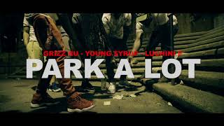 GRIZZ RU X LUCHINI P FEAT. YOUNG SYRUP - PARK A LOT (MUSIC VIDEO)