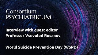 Interview with guest editor Professor Vsevolod Rosanov / World Suicide Prevention Day