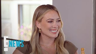 Hilary Duff Dishes on Healthy Marriage Communication & Parenting Hacks | E! News