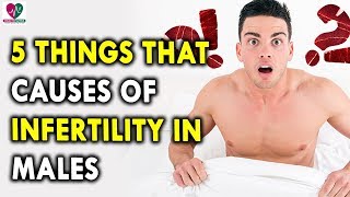 5 Things That Causes Of Infertility In Males - Best Health Tips For Mens