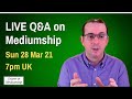 Live Q&A on Mediumship and Development 28/03/21 - Question and Answer Class with Martin Twycross