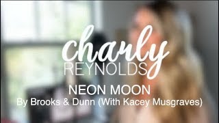 Neon Moon (cover) by Brooks \u0026 Dunn with Kacey Musgraves - Charly Reynolds