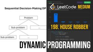 Sequential Decision-Making Dynamic Programming Explained using LeetCode Problem 198 - House Robber