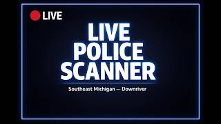🔴 LIVE Detroit Police Scanner — Downriver & Southeast Michigan | Weekend Patrol Feed