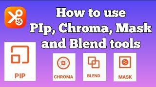 how to use Pip, Chroma, Mask and Blend tools with YouCut video editor ( update )