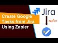 Create Google Tasks from Jira using Zapier