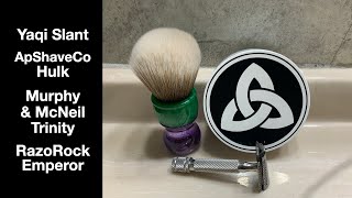 Yaqi Slant, Murphy \u0026 McNeil Trinity, APShaveco Hulk, RazoRock Emperor