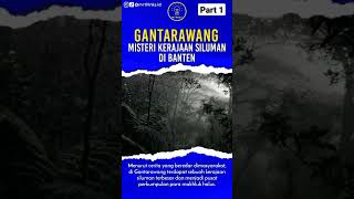 GANTARAWANG : MISTERI KERAJAAN SILUMAN DI BANTEN. #part1