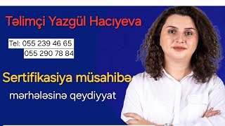 Yazgül Hacıyevanın təqdimatında(0552394665) sertifikasiya müsahibə mərhələsi üzrə məlumat.