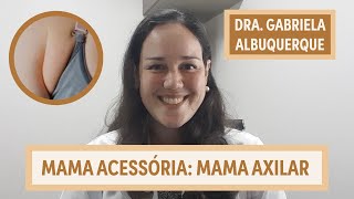 Mama Acessória: Mama Axilar | Dra. Gabriela Albuquerque | Grupo Elas