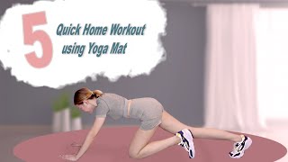 5 QUICK AND EASY HOME WORKOUT USING YOGA MAT (5 MINS ONLY)