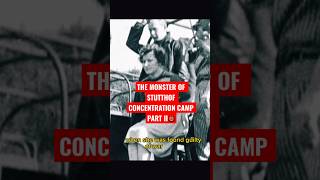 The monster of Stutthof concentration camp Part II #history #war #ww2 #worldwar2 #learning