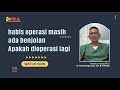 habis operasi masih ada benjolan ❓Apakah dioperasi lagi ❓