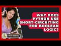 Why Does Python Use Short-circuiting For Boolean Logic? - Python Code School