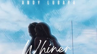 Andy Lubaya - Whiner ( Audio Official)