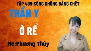 [Tập 409] Thần Y Ở Rể | Sống Không Bằng Chết | Mc Phương Thúy