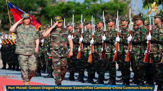 Hun Manet: Golden Dragon Maneuver Exemplifies Cambodia-China Common Destiny