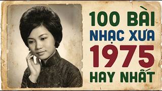 100 Bài Nhạc Xưa Bản Gốc Trước 1975 Đắt Giá Nhất - Nhạc Vàng Xưa 1975 Chọn Lọc Hay Nhất Mọi Thời Đại