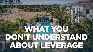 What You Don't Understand About Leverage | Real Estate Investing with Grant Cardone