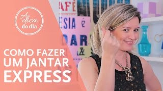 COMO FAZER UM JANTAR ( OU ALMOÇO) EXPRESS | A DICA DO DIA COM FLÁVIA FERRARI