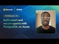 PostgreSQL Like a Pro: Build smart and secure agents with PostgreSQL on Azure
